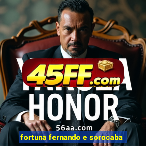 fortuna fernando e sorocaba